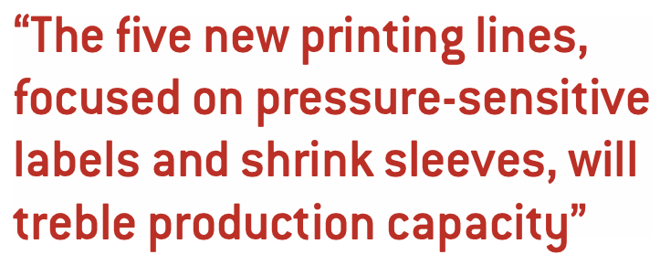 “The five new printing lines, focused on pressure-sensitive labels and shrink sleeves, will treble production capacity” 