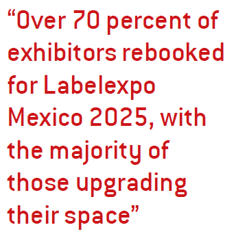 Over 70 percent of exhibitors rebooked for Labelexpo Mexico 2025, with the majority of those upgrading their space