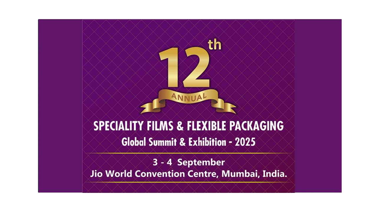 12th Speciality Films & Flexible Packaging Global Business Summit & Exhibition 2025