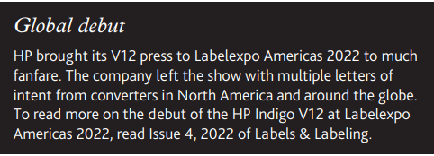To read more on the debut of the HP Indigo V12 at Labelexpo Americas 2022, read Issue 4, 2022 of Labels & Labeling.