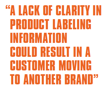A LACK OF CLARITY IN PRODUCT LABELING INFORMATION COULD RESULT IN A CUSTOMER MOVING TO ANOTHER BRAND