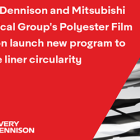 Avery Dennison Label and Packaging Materials has entered an exclusive agreement with Mitsubishi Chemical Group’s Polyester Film division in North America. Through the agreement, Mitsubishi will offer a closed-loop process for PET liner recycling, helping to increase the recycled content in PET liners supplied to Avery Dennison and the industry. 