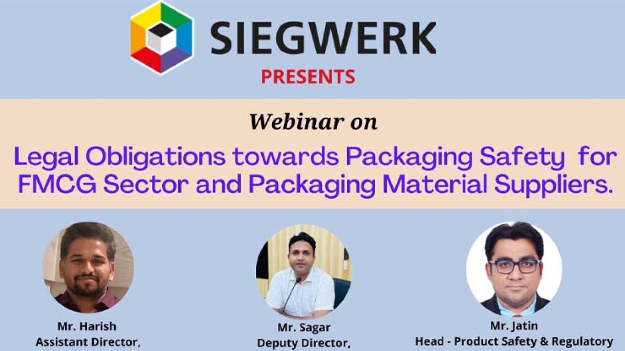 Siegwerk has recently conducted a session on the topic – ‘Legal obligations towards Packaging Safety for FMCG Sector and Packaging material suppliers’