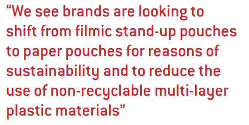 We see brands are looking to shift from filmic stand-up pouches to paper pouches for reasons of sustainability and to reduce the use of non-recyclable multi-layer plastic materials