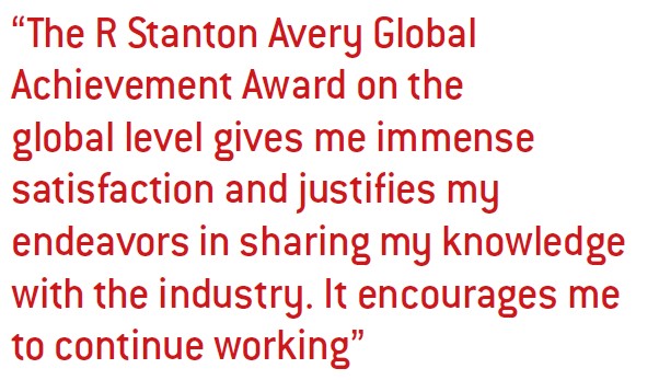 The R Stanton Avery Global Achievement Award on the global level gives me immense satisfaction and justifies my endeavors in sharing my knowledge with the industry. It encourages me to continue working