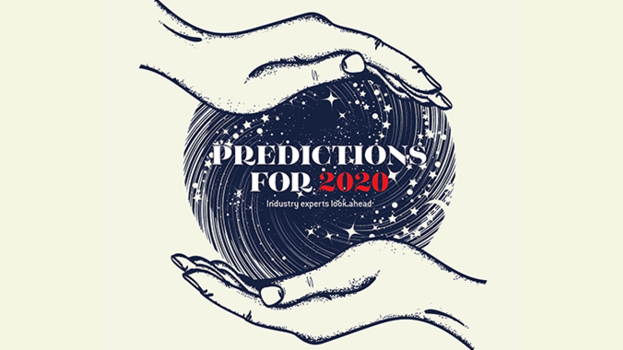 2020 predictions - Leading industry experts look at the key challenges 